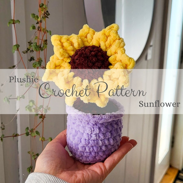 PATTERN : Crochet Sunflower in a pot - Sunflower Plushie - Chenille Yarn - No Sew Crochet Pattern