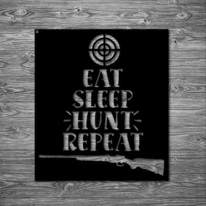 Eat Sleep Hunt Metal Art | Wall Art | Home Decor | Man Cave | Deer Sign | Gift | Hunting Lover | Outdoor Sign | Handmade in USA