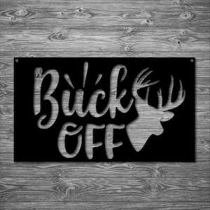 Buck Off Metal Art | Wall Art | Home Decor | Man Cave | Deer Sign | Gift | Hunting Lover | Outdoor Sign | Handmade in USA