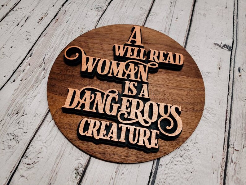 A Well Read Woman Is A Dangerous Creature Bookish Sign Layered Sign Round Sign with Quote Book Related Quote Sign Round Sign Gift Layered
