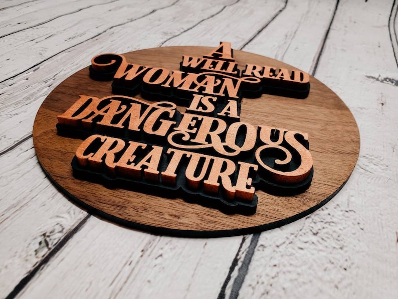 A Well Read Woman Is A Dangerous Creature Bookish Sign Layered Sign Round Sign with Quote Book Related Quote Sign Round Sign Gift Layered