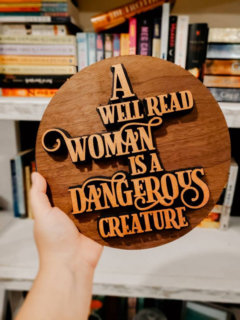 A Well Read Woman Is A Dangerous Creature Bookish Sign Layered Sign Round Sign with Quote Book Related Quote Sign Round Sign Gift Layered