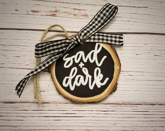 SINGLE BLACK | Anti Christmas Hand Lettered Wood Slice Ornament | Goth Satanic Farmhouse Parody Holiday Ornament