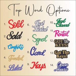 May include: A collection of fourteen die-cut signs featuring various phrases in script and block fonts. The text options include Sold, Just Listed, Signed, Closed, Keys, Just Closed, Rented, Got the KEYS!, Got The Keys!, and Open House in colors.