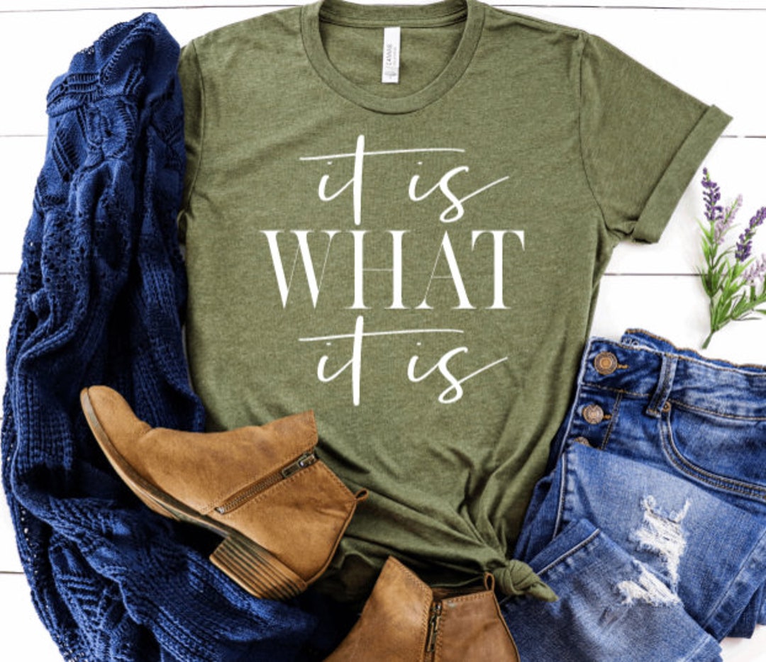It is What It is Shirt It is What It is Tshirt Inspirational Shirt Shirts With Sayings Funny