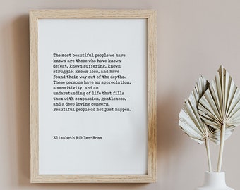 Elisabeth Kubler Ross Quote Print - The most beautiful people - Minimal, Typewriter Print - Motivational, Inspiring Poster - UNFRAMED Poster