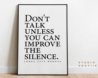 Jorge Luis Borges Quote - UNFRAMED Poster - Minimalist Typographic Print - Literature Poster - Quote Wall Art - Improve the Silence Quote