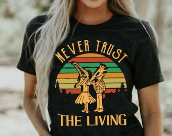 Never trust the living beetlejuice shirt clearance
