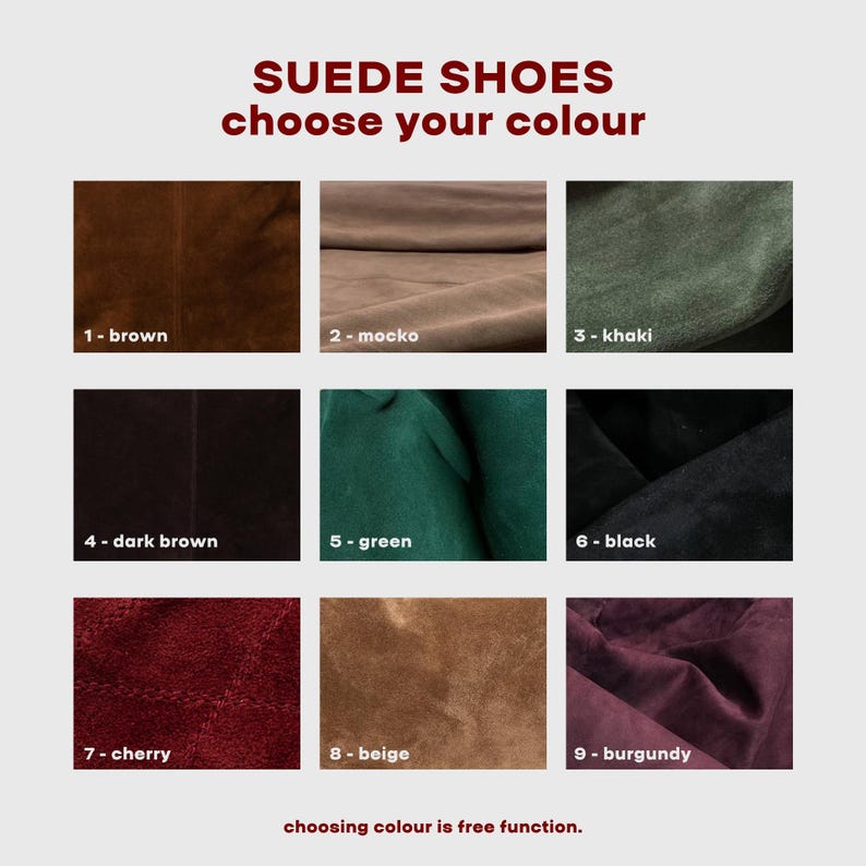 May include: A color chart for suede shoes featuring nine swatches labeled 1 through 9 with the text SUEDE SHOES choose your colour. The colors include brown, mocko, khaki, dark brown, green, black, cherry, beige, and burgundy in a grid layout.