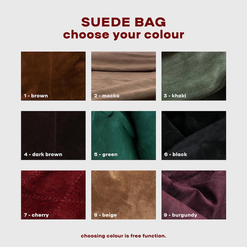 May include: Image showcasing suede bag color options: brown, mocko, khaki, dark brown, green, black, cherry, beige, and burgundy. Text reads "SUEDE BAG choose your colour" and "choosing colour is free function."