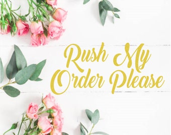 Rush my order Please