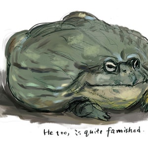 May include: A digital illustration of a large, green frog with a grumpy expression. The frog is drawn with visible brushstrokes and shading, and the text "He too, is quite famished" is written below the frog.