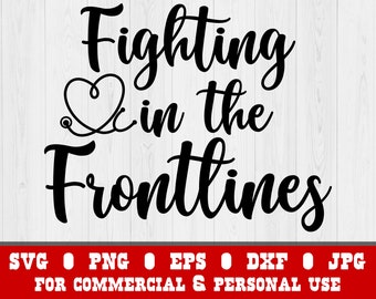 Fighting In The Frontlines SVG | Healthcare Worker | Healthcare Hero | Nurse | Doctor | Hospital Worker | Frontline Hero | Frontline Worker