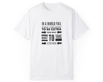 Extra Women's Graphic Tee - In a World Full of Basics, Stand Out! Funny Quote Shirt