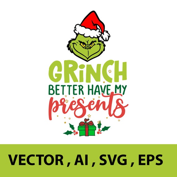 Christmas Svg-Grinch SVG Grinch better have my presents SVG | Etsy
