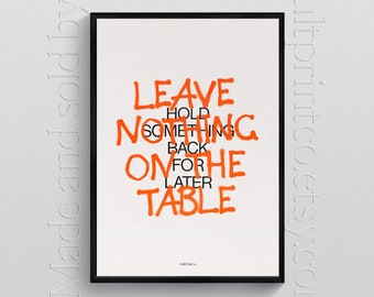 Leave Nothing – PRINTED Creative Inspiration Poster #08 – Minimalist Typographic Decor, Gift for Artists, Designers, Studio Graphics