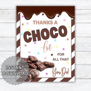 May include: A printable thank you card with a chocolate theme. The card features a brown chocolate drip, a pile of chocolate pieces, and the text "Thanks a Choco-lot for all that you do!"