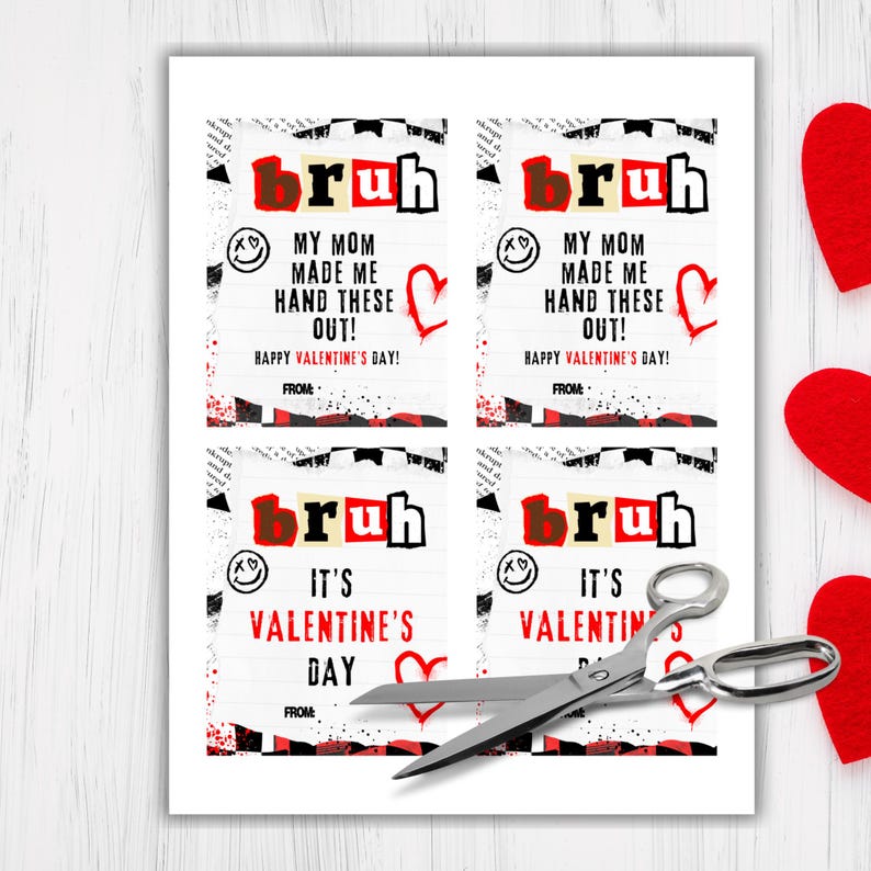 May include: Four printable Valentine's Day cards with a grunge aesthetic. The cards feature the word "bruh" in red and black letters with a red heart and a smiley face. The text on the cards reads "My mom made me hand these out! Happy Valentine's Day!" and "It's Valentine's Day!"