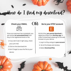 May include: A graphic with a Halloween theme showing how to find a digital download on Etsy. The graphic has a black and orange color scheme with bats and pumpkins. The text says "How do I find my download?" and provides instructions for finding a download in your email or Etsy account.