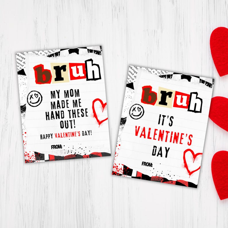May include: Two Valentine's Day cards with a grunge aesthetic. The cards feature the word "bruh" in large, bold letters and a red heart. The text on the cards reads "My mom made me hand these out! Happy Valentine's Day!" and "It's Valentine's Day!"