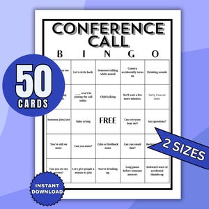 May include: A black and white "Conference Call Bingo" game sheet with a blue circle that says "50 Cards" and a blue banner that says "2 Sizes". The game includes phrases like "Can you mute?" and "Baby crying".