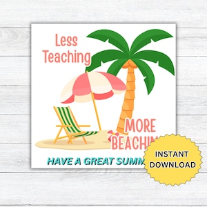 Summer Less Teaching More Beaching Gift Tag,  Teacher Appreciation, End of School Year, Teacher Gift Tag, Teacher Gift Printable Download
