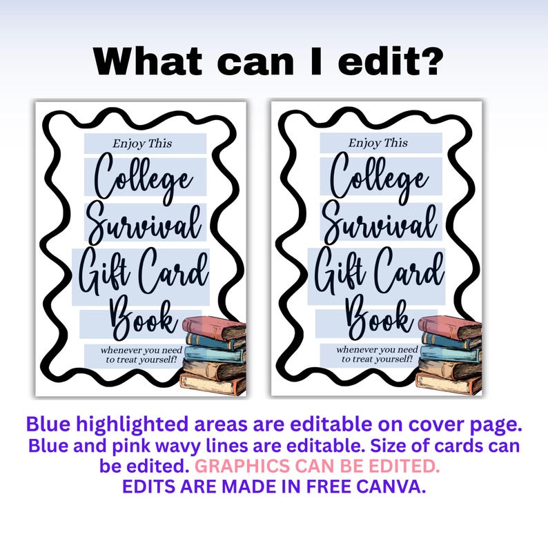 Pu&ograve; includere: Due modelli digitali per un libretto di buoni regalo per la sopravvivenza universitaria, ciascuno con un bordo nero ondulato. Il testo recita "College Survival Gift Card Book" con una pila di libri in basso. Il testo "What can I edit?" &egrave; in alto.