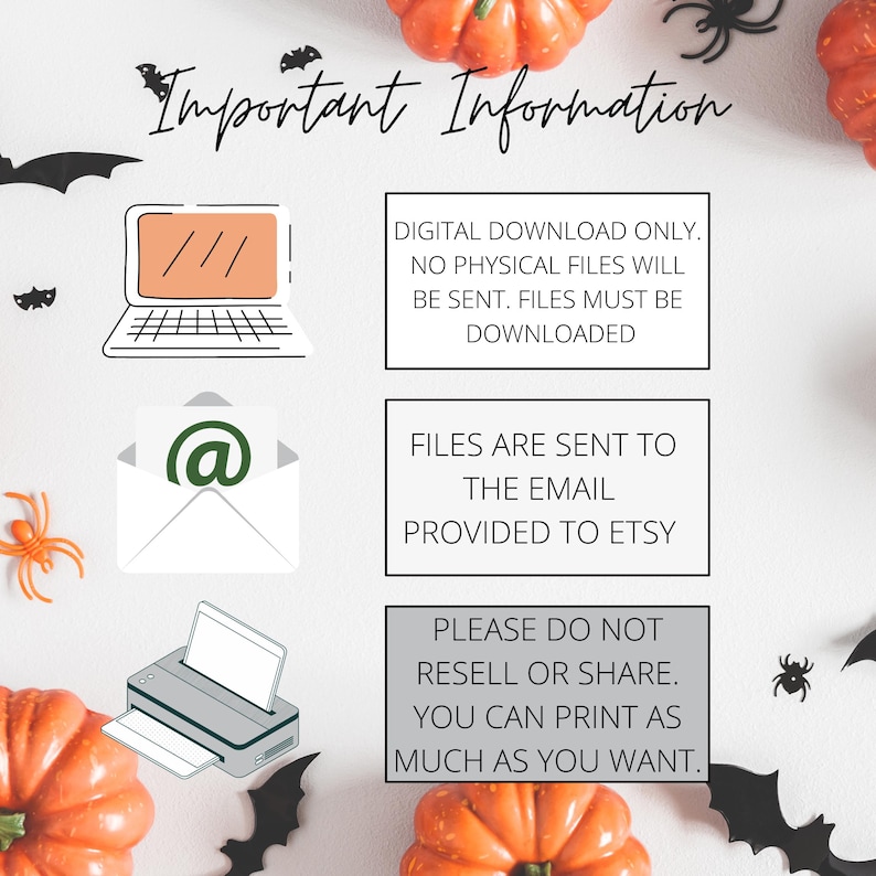 May include: Important information about a digital download. The text says "Digital download only. No physical files will be sent. Files must be downloaded."  "Files are sent to the email provided to Etsy."  "Please do not resell or share. You can print as much as you want."