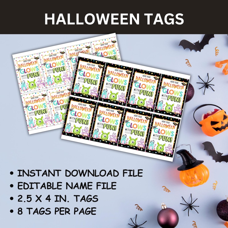 May include: Eight printable Halloween gift tags featuring a monster design with the text "Hope your Halloween glows with fun!"  The tags are 2.5 inches by 4 inches and are designed to be printed on a single sheet of paper.