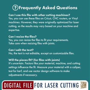May include: A teal green background with white text outlining frequently asked questions about digital files for laser cutting. The text includes questions about using the files with other cutting machines, resizing the files, editing the text, and whether the pieces will fit. The text also includes a note about the files being optimized for laser cutting.