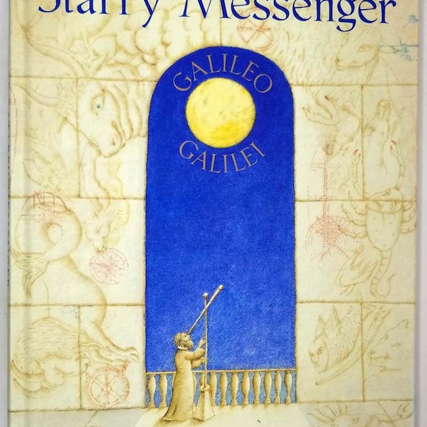 Starry Messenger: Galileo Galilei - Peter Sis 1996 | 1st Edition