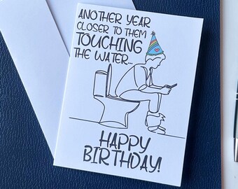 Funny Birthday Card for Him | Another Year Closer to Your Balls Touching the Toilet Water | Rude Birthday Card | Adult Humor Card