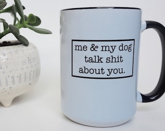 Mug | Funny Mug | Funny Coffee Mug | 11oz Mug | Talking Shit Mug | Coffee Mug | Tea Mug | Dog Lovers Mug |Valentines Day Gift