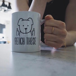 Fetch These Mug | Funny Mug | Funny Coffee Mug | 11oz Mug | Pet Mug ...