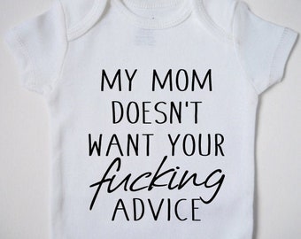 My Mom Doesn't Want your Advice One Piece | Baby One Piece | Newborn Bodysuit | Baby Bodysuit |  Baby Gift | Baby Shower Gift | Funny Gift