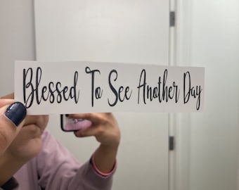 Mirror Decal Blessed To See Another Day | Mirror Sticker| Mirror Decor| Permanent Vinyl