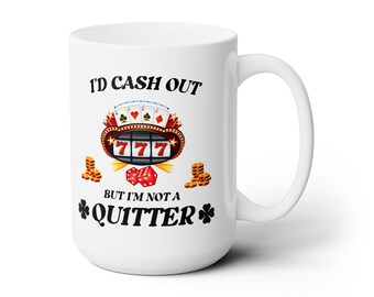 Gambler gifts for gambling lovers, Gambling gift, Casino gift, Funny mug slot machine gambling mug, I'm not a quitter, gift for a friend,