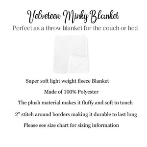 May include: A white, soft, plush blanket made of 100% polyester. The blanket is folded in half and has a 2 inch stitch around the borders. "Velveteen Minky Blanket" is written in black cursive at the top of the image. "Perfect as a throw blanket for the couch or bed" is written in black text below the blanket. "Super soft light weight fleece Blanket" is written in black text below the blanket. "Made of 100% Polyester" is written in black text below the blanket. "The plush material makes it fluffy and soft to touch" is written in black text below the blanket. "2" stitch around borders making it durable to last long" is written in black text below the blanket. "Please see size chart for sizing information" is written in black text below the blanket.