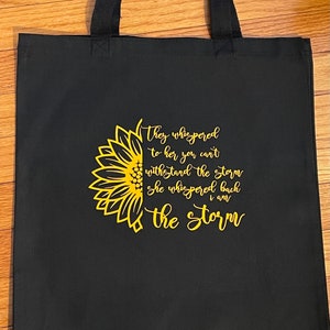 Inspirational tote bag, tote bag, canvas tote bag, Sunflower tote bag, canvas tote bag, Mother&#39;s Day gift, birthday gift, I am the storm bag
