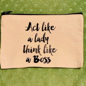 Act like a lady think like a boss bag,  Feminist cosmetic case, Travel makeup case, Zip travel case,gifts for her, feminist gift, girl boss