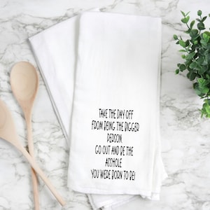 flour sack towel, kitchen towel, tea towel, hand towel, fun kitchen towel, funny tea towel.  flour sack towel, inappropriate gift for friend