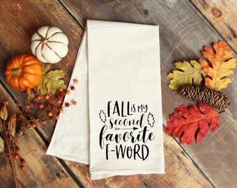Fall kitchen towel, fall funny flour sack towel, fall home decor, flour sack kitchen towel. Fall towel. Fall is my second favorite f word