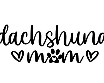 May include: Black and white graphic design with the text "dachshund mom" with a paw print and two hearts.