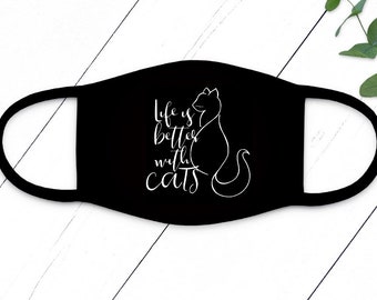 Life is better with cats Face mask, cat face mask, cat accessory, cat face covering, cat face mask, unisex adult face mask, kitty face mask