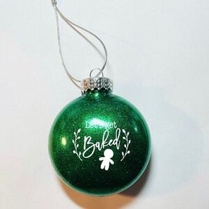 Let&#39;s get baked ornament, Vulgar ornament, funny Christmas ornament, adult humor ornament, Glitter ornament, handmade funny ornament.