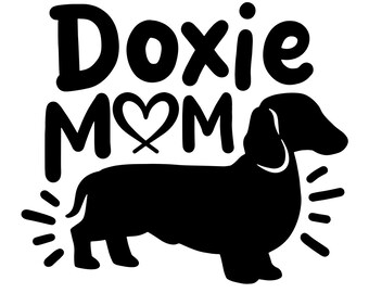 May include: Black and white silhouette of a dachshund with the text "Doxie Mom" above it. The heart symbol is in place of the "O" in Mom.