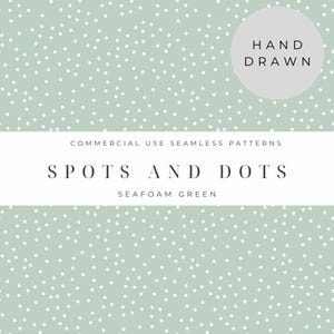 May include: Seafoam green seamless pattern with white polka dots. The pattern is labelled "Spots and Dots" and "Commercial Use Seamless Patterns". A circle with the text "Hand Drawn" is in the top right corner.