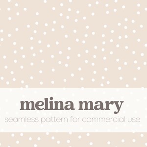 May include: A seamless pattern with a light beige background and white polka dots. The text "melina mary" and "seamless pattern for commercial use" is printed in brown on a white banner.