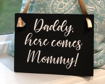 Daddy, here comes mommy wooden sign| ring bearer sign | wedding decor | flower girl sign