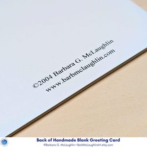 On the back of each card has my name with copyright information in addition to my website address. ©2004 Barbara G. McLaughlin - www.barbmclaughlin.com